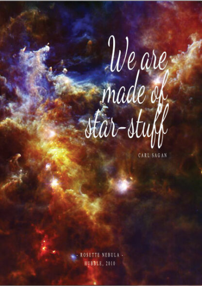 We are made of Star Stuff - Rosette Nebula