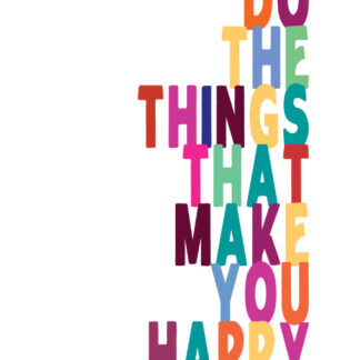 Do The Things That Make You Happy